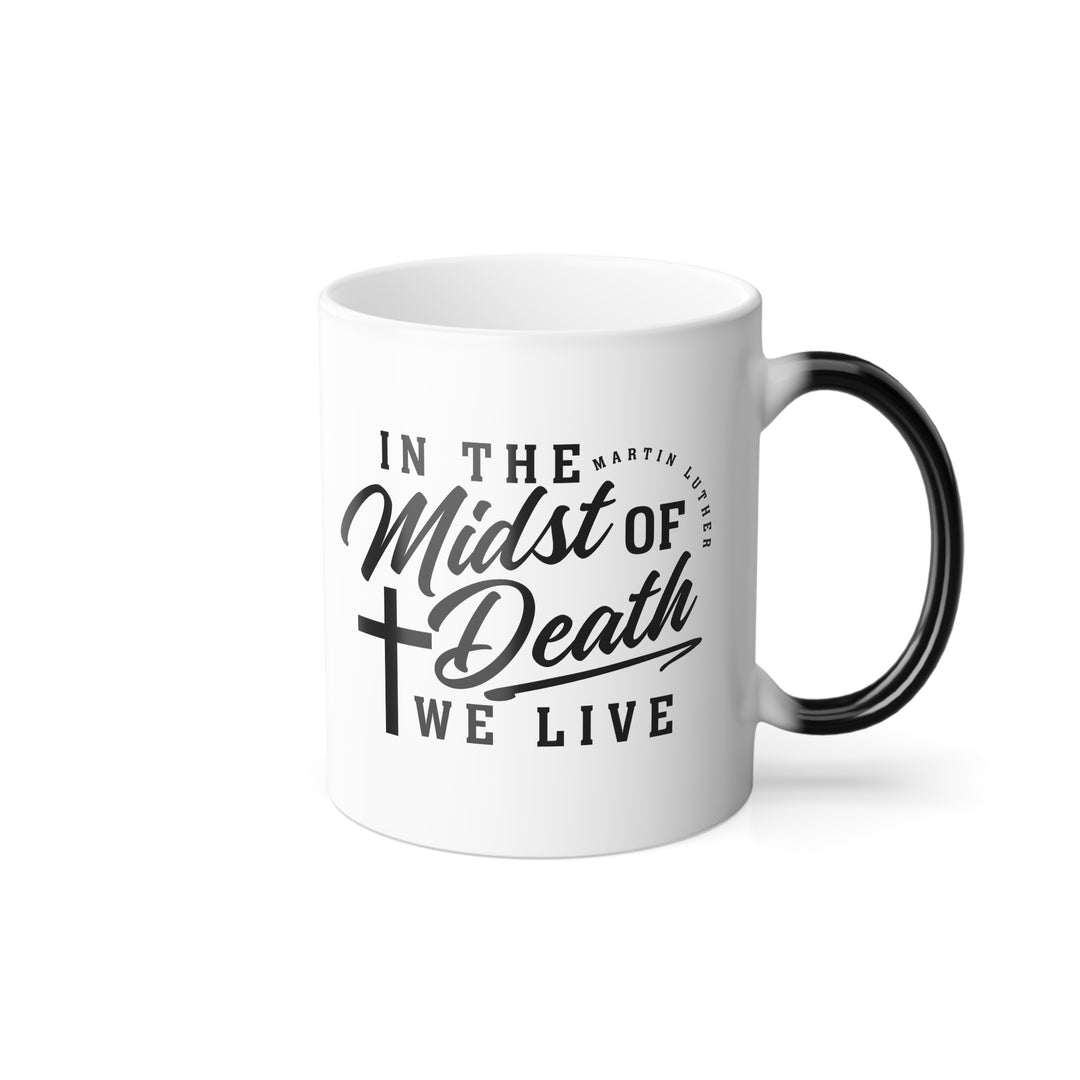 Christian Coffee Mug Midst of Death Color Morphing Mug   