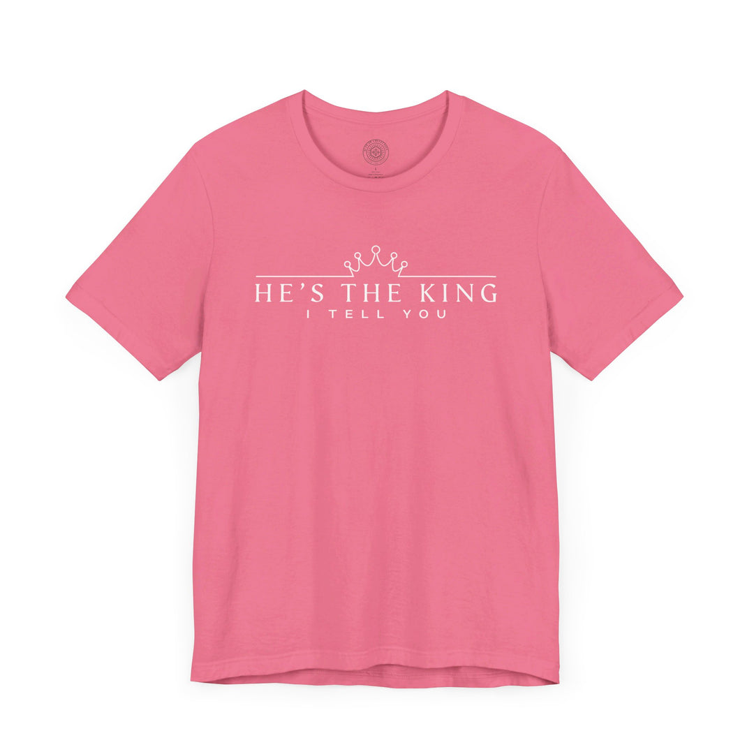 He's The King Unisex T-Shirt T-Shirt   