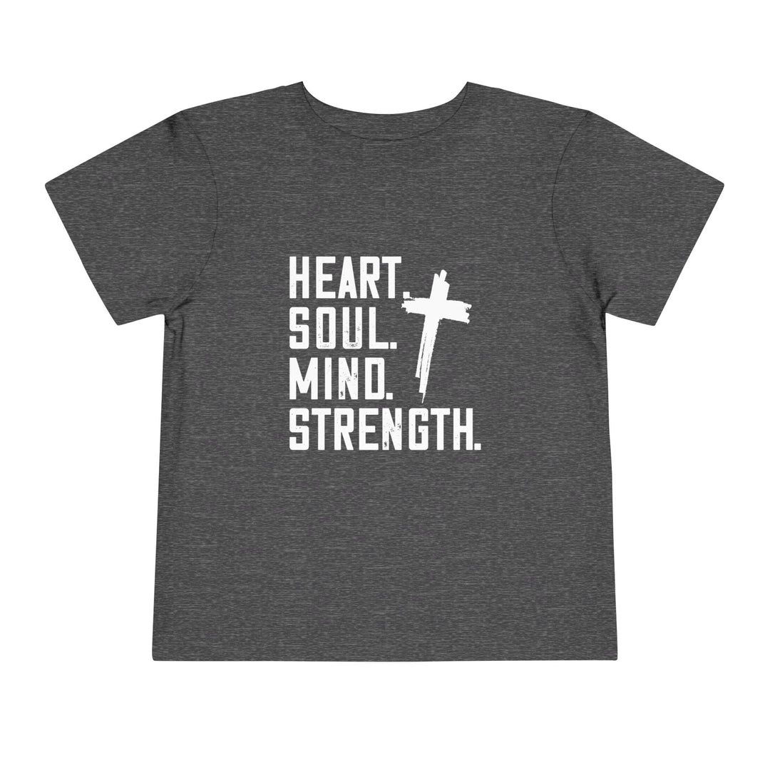 Heart Soul Mind Strength Toddler Tee Kids clothes Dark Heather Grey 2T 