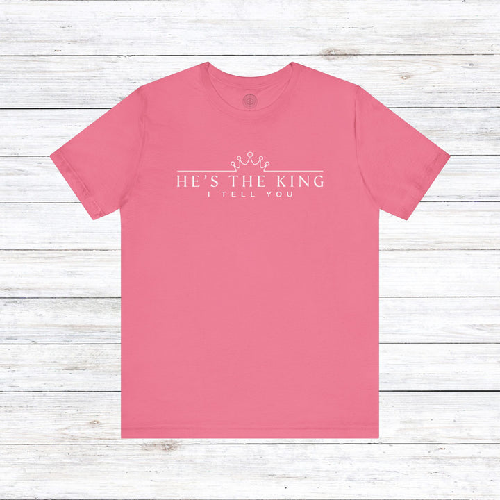 He's The King Unisex T-Shirt T-Shirt Charity Pink S 