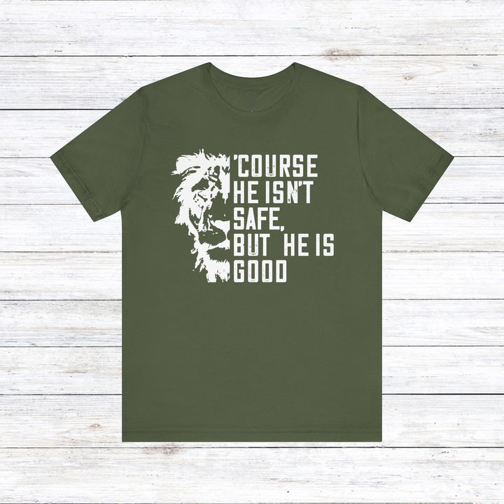 'Course He Isn't Safe Unisex T-Shirt T-Shirt Military Green S 