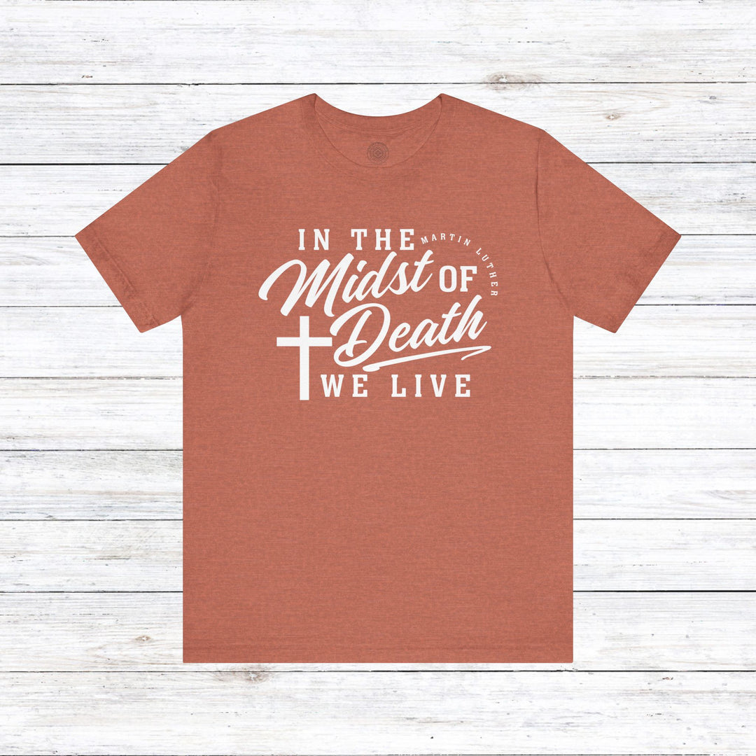 In Midst of Death Unisex T-Shirt T-Shirt Heather Clay S 