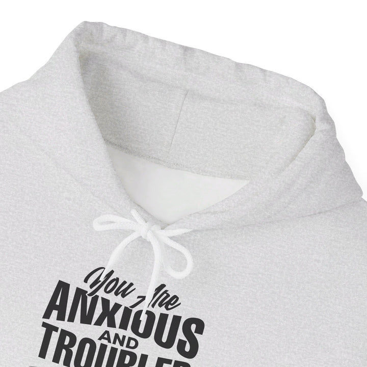 Anxious And Troubled Hoodie Hoodie   