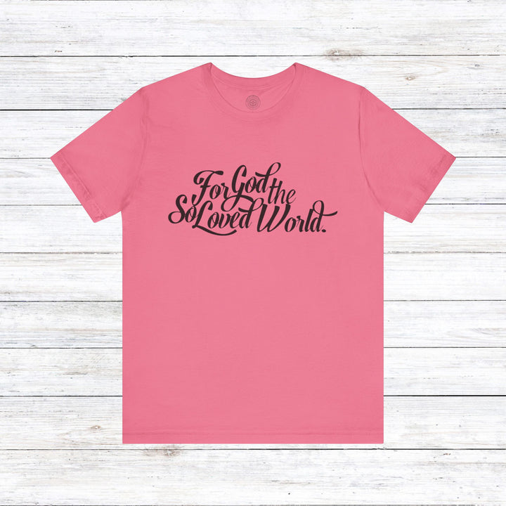 God So Loved Unisex T-Shirt T-Shirt Charity Pink S 