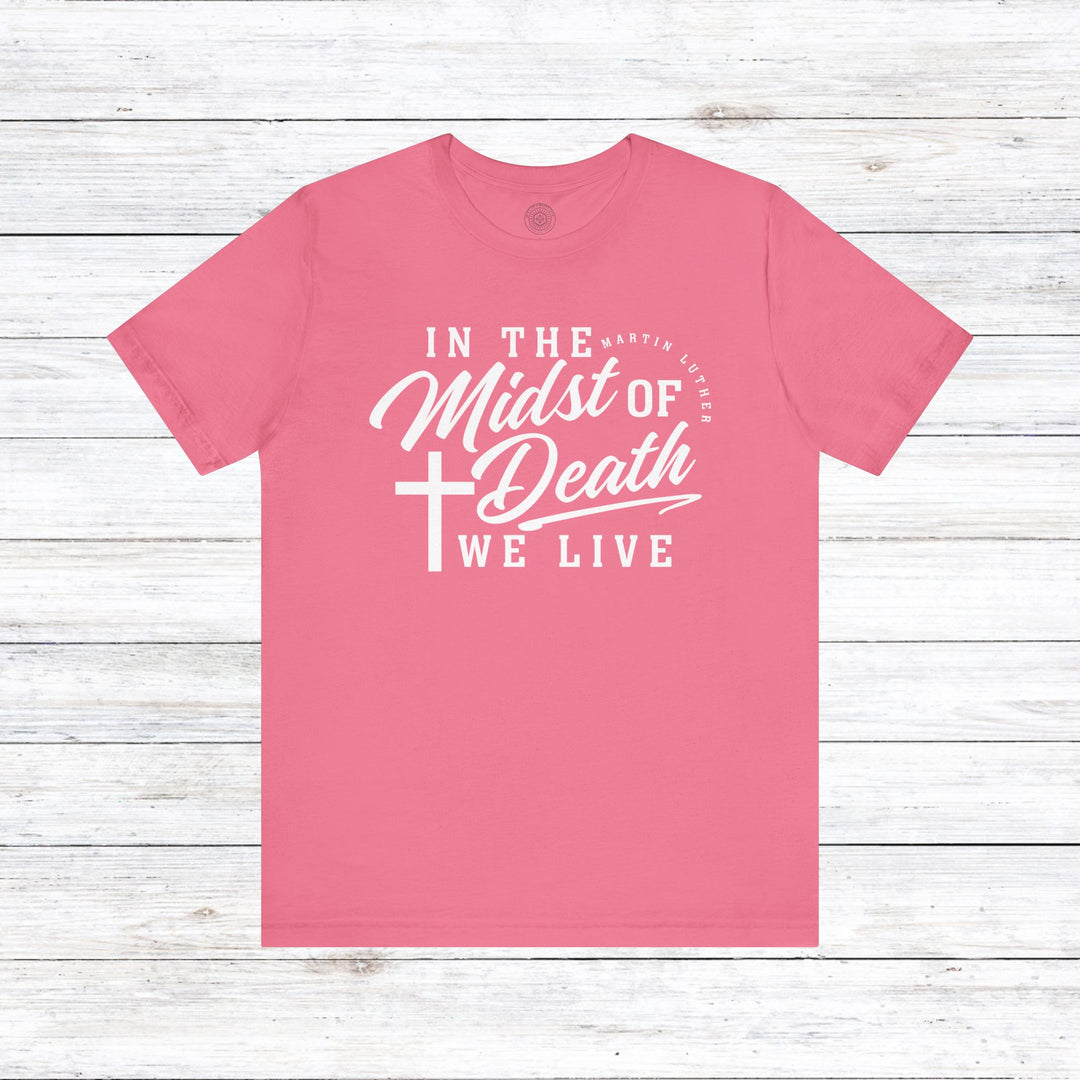 In Midst of Death Unisex T-Shirt T-Shirt Charity Pink S 