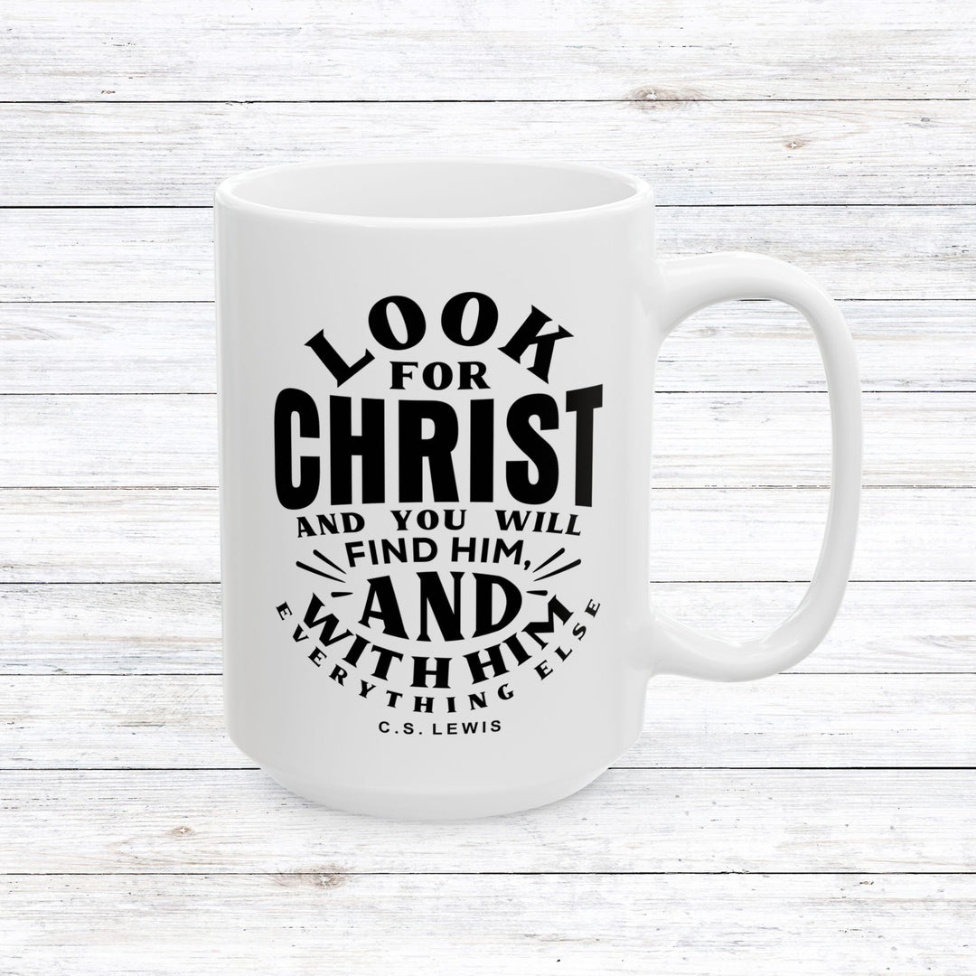 Christian Coffee Mug Look For Christ Ceramic Mug 15oz  