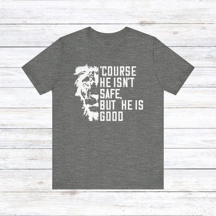 'Course He Isn't Safe Unisex T-Shirt T-Shirt Deep Heather S