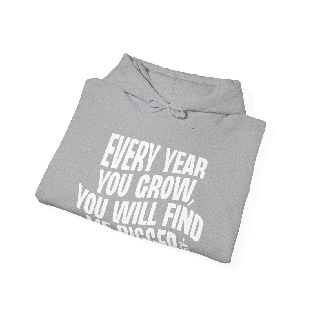 Every Year You Grow  Hoodie Hoodie   