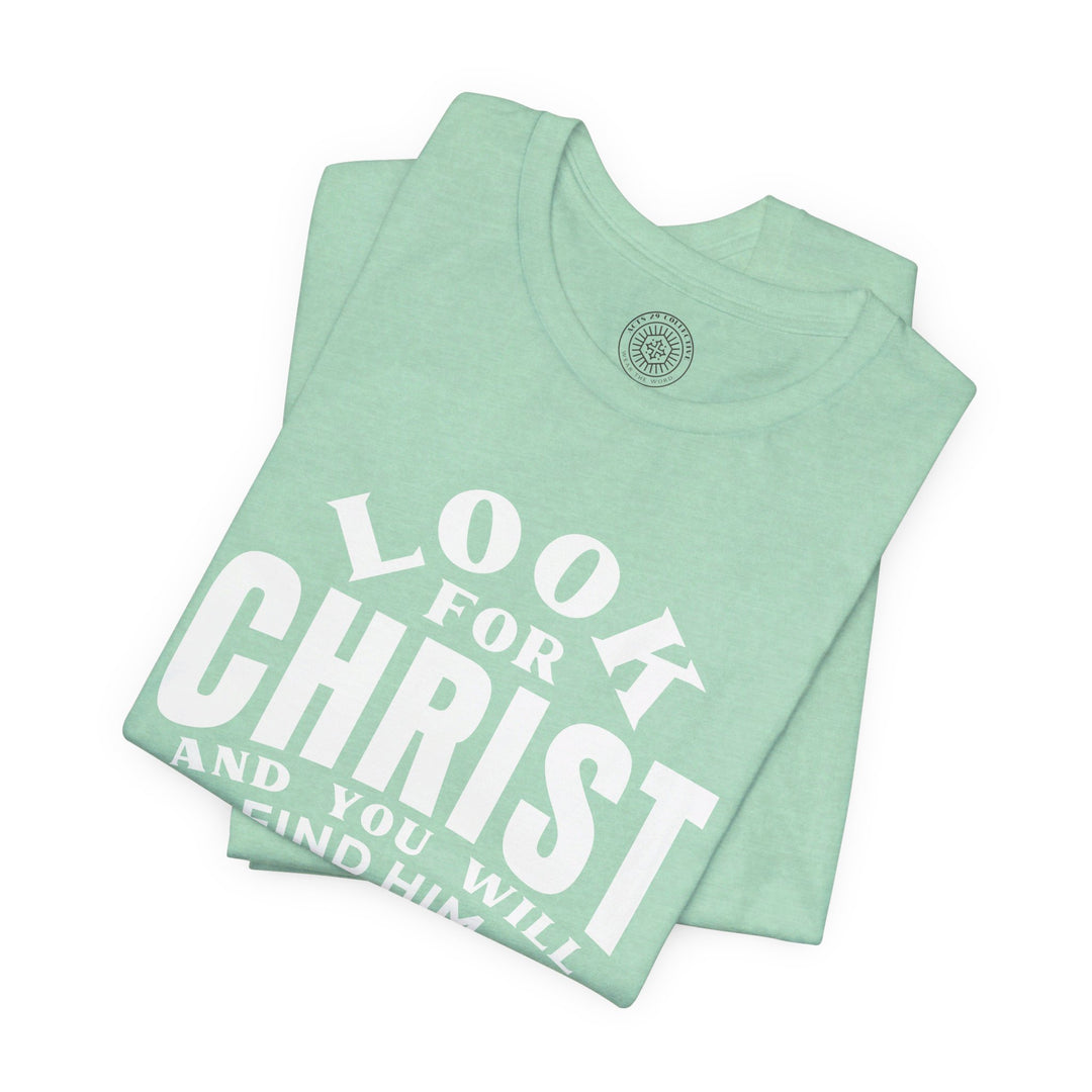 Look For Christ Unisex T-Shirt T-Shirt   