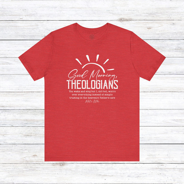 Good Morning Theologians Unisex T-Shirt T-Shirt Heather Red S 