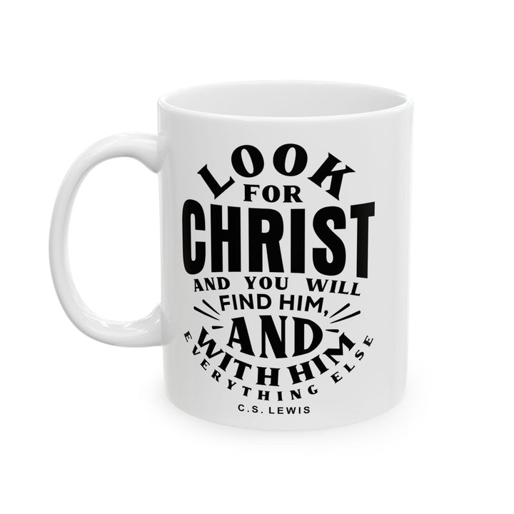 Christian Coffee Mug Look For Christ Ceramic Mug   