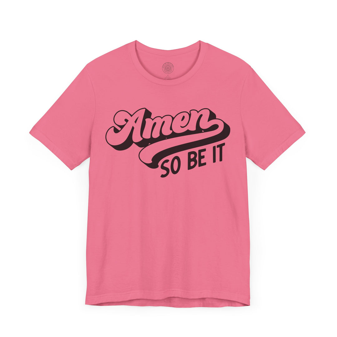 Amen So Be It Unisex T-Shirt T-Shirt   