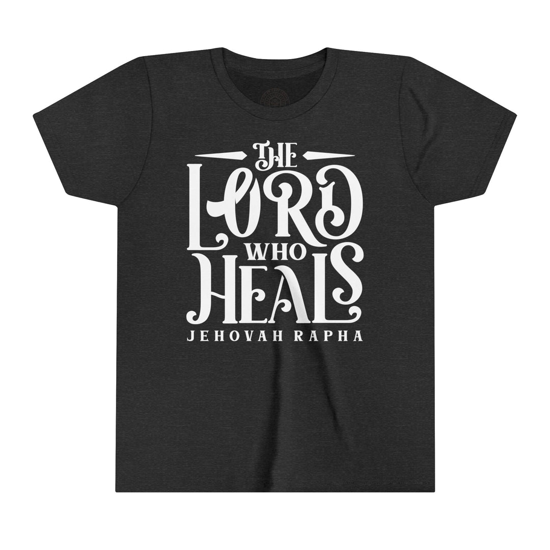 The Lord Who Heals Youth T-shirt Kids clothes Dark Grey Heather S 