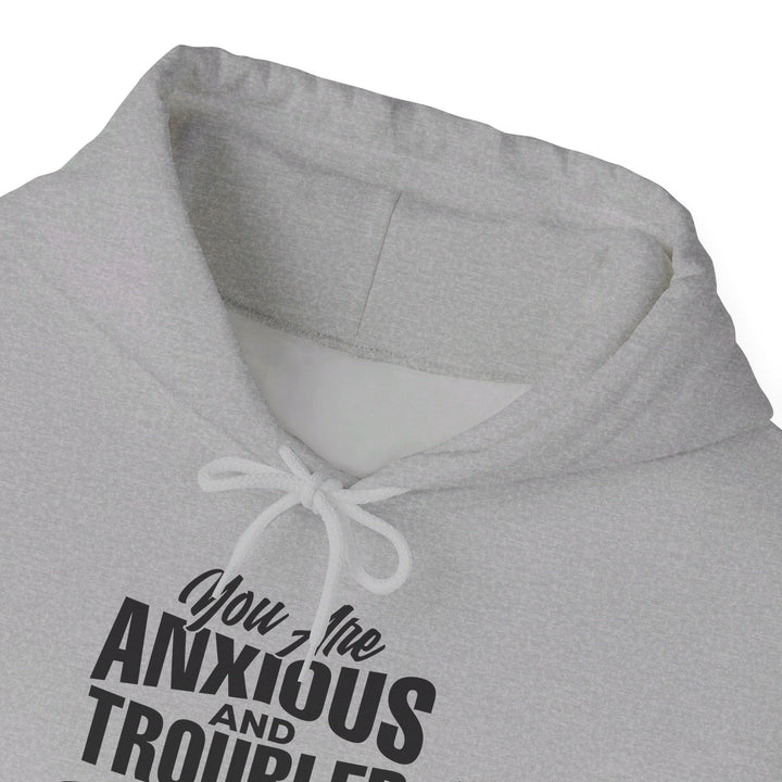 Anxious And Troubled Hoodie Hoodie   