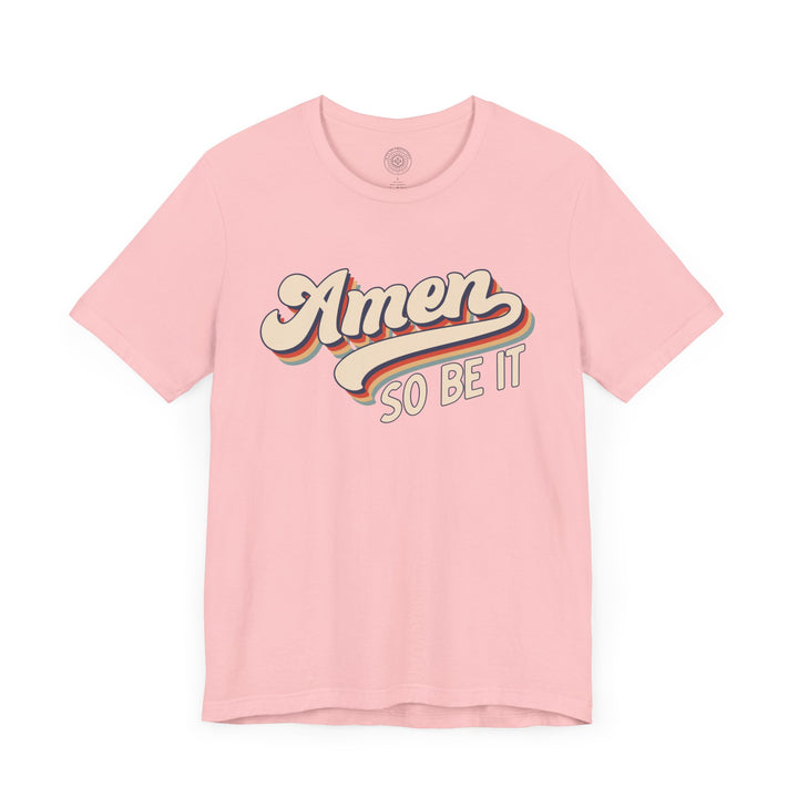 Amen So Be It (Color) Unisex T-Shirt T-Shirt   