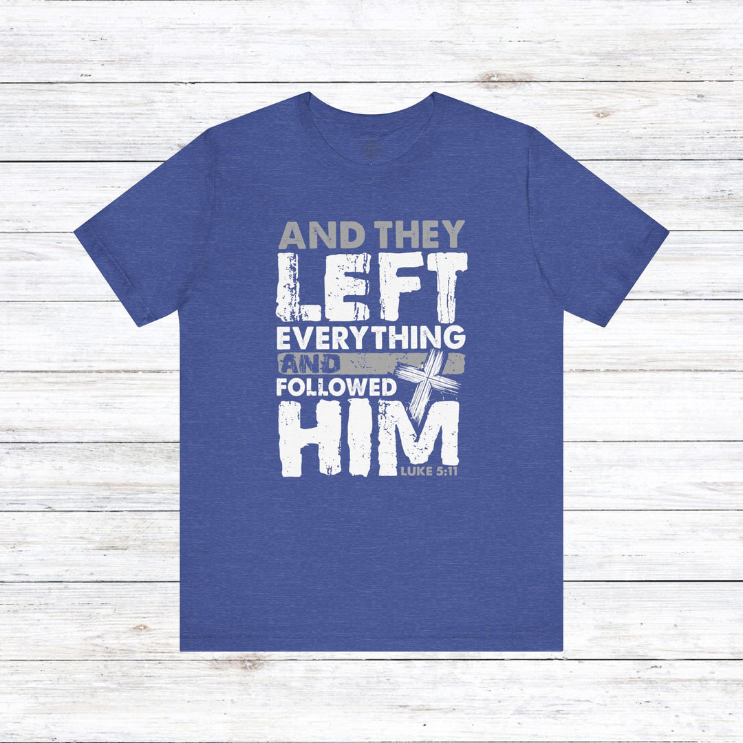 Left Everything Unisex T-Shirt T-Shirt Heather True Royal S 