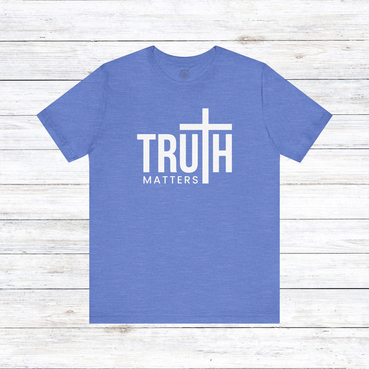 Truth Matters Unisex T-Shirt T-Shirt Heather Columbia Blue S 