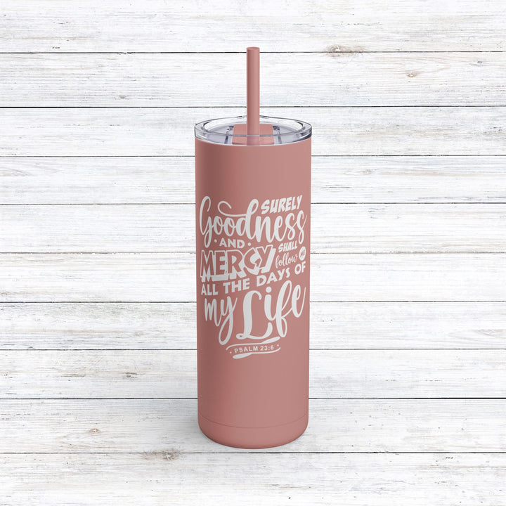 Christian Tumbler Goodness and Mercy Mug Dusty Rose 20oz Matte