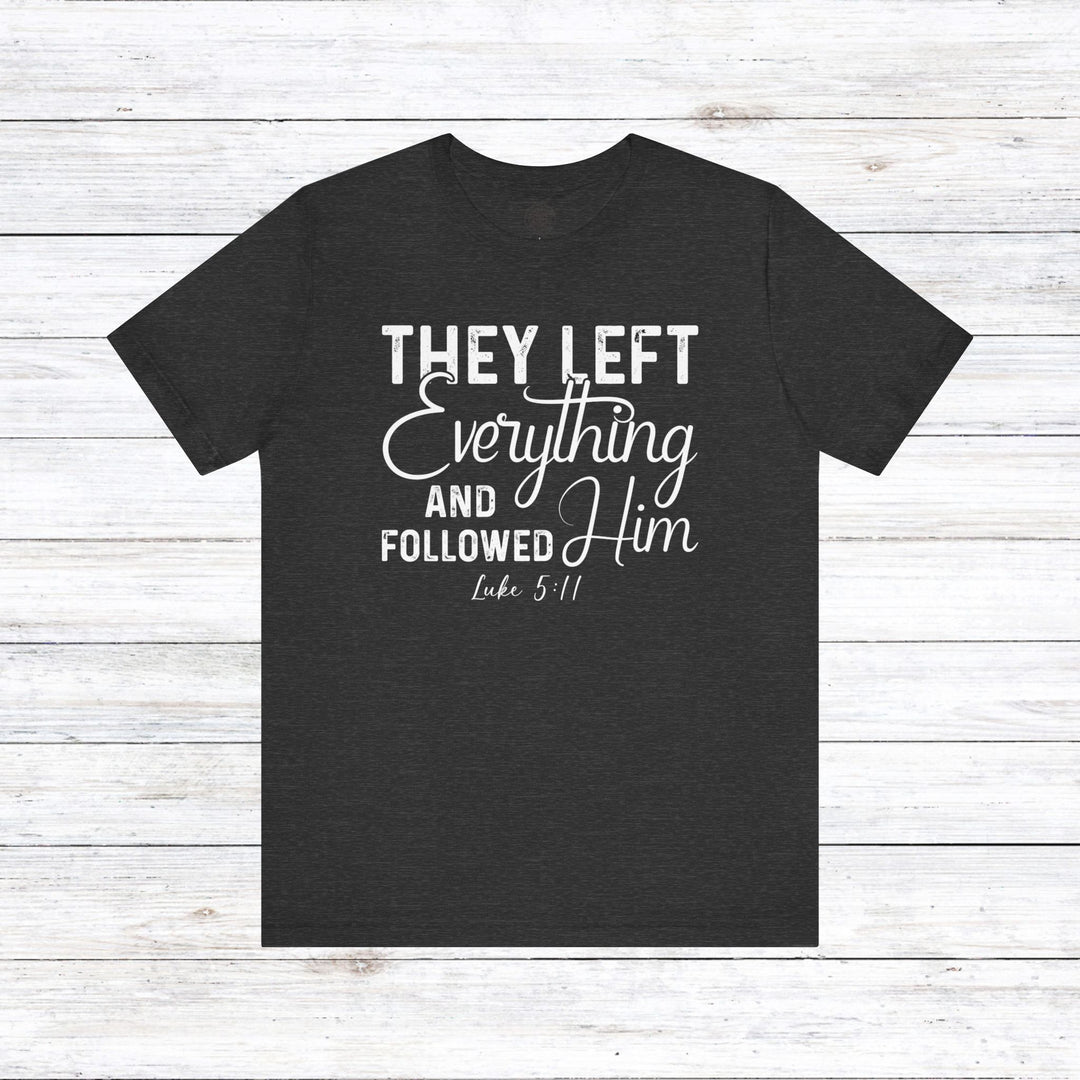 Left Everything Unisex T-Shirt T-Shirt Dark Grey Heather S 