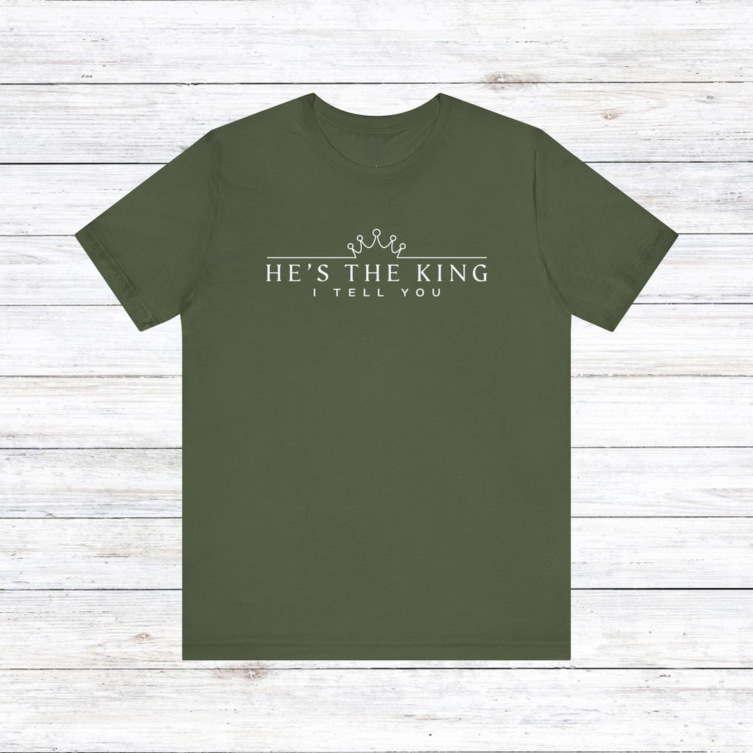 He's The King Unisex T-Shirt T-Shirt Military Green S 