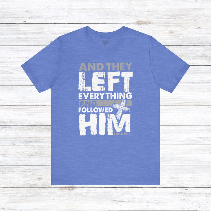 Left Everything Unisex T-Shirt T-Shirt Heather Columbia Blue S 