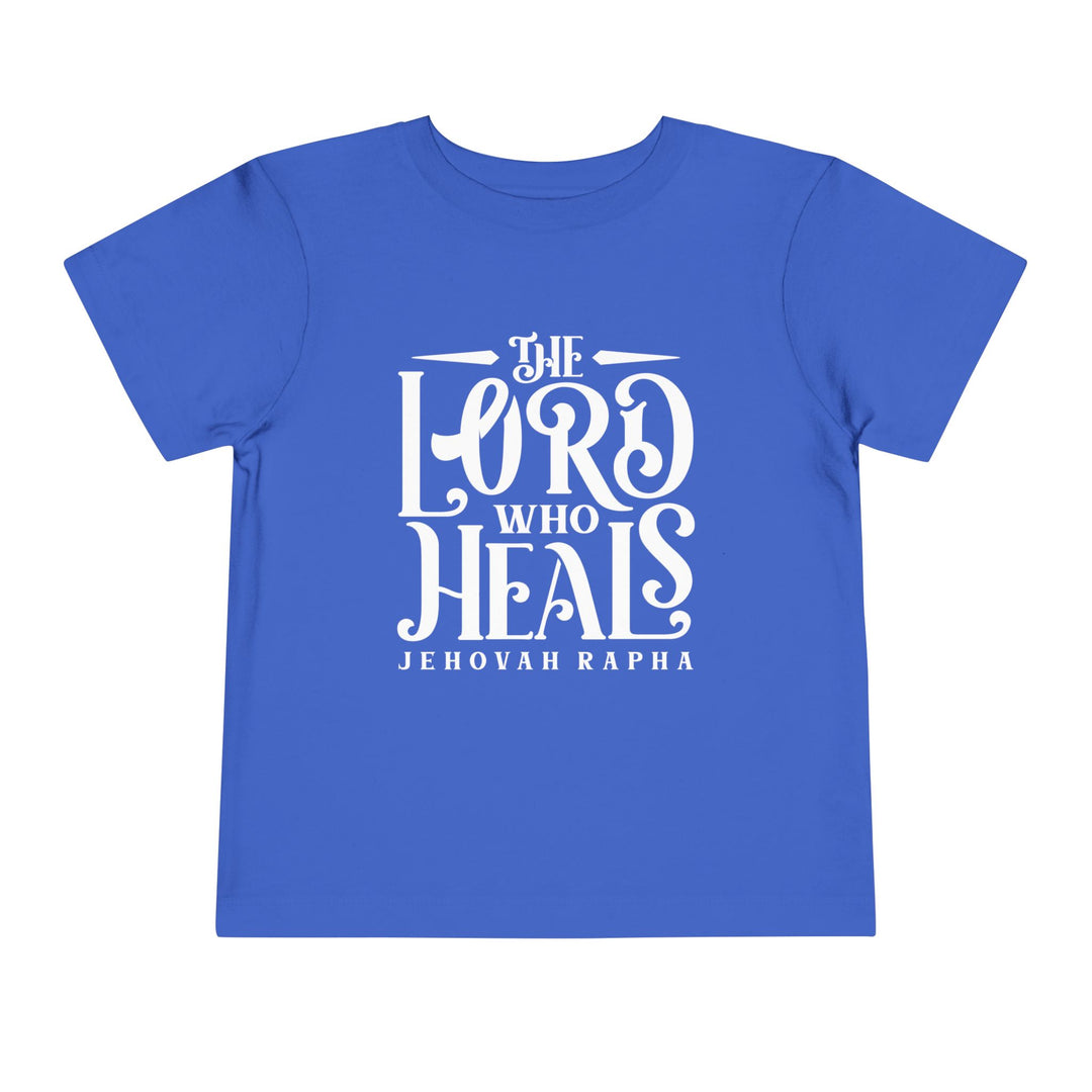 The Lord Who Heals Toddler Tee Kids clothes True Royal 2T 