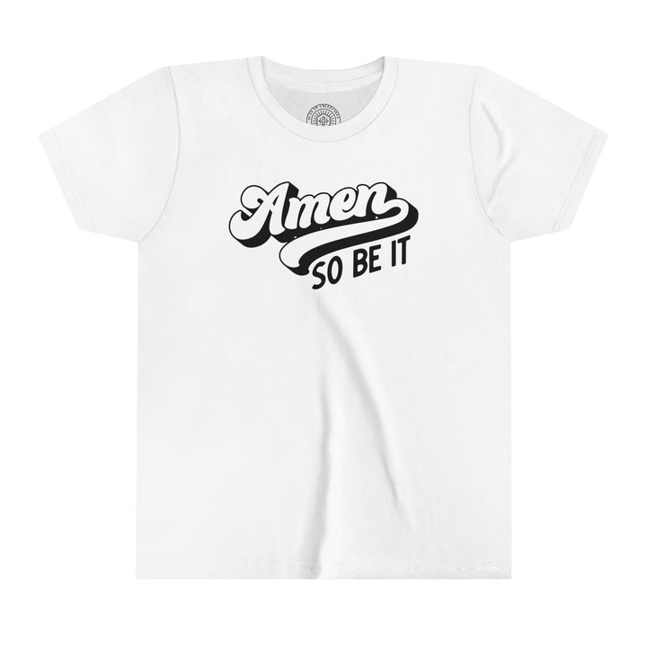 Amen So Be It Youth T-Shirt Kids clothes White S 