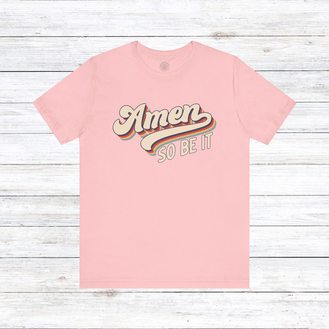 Amen So Be It (Color) Unisex T-Shirt T-Shirt Pink S 