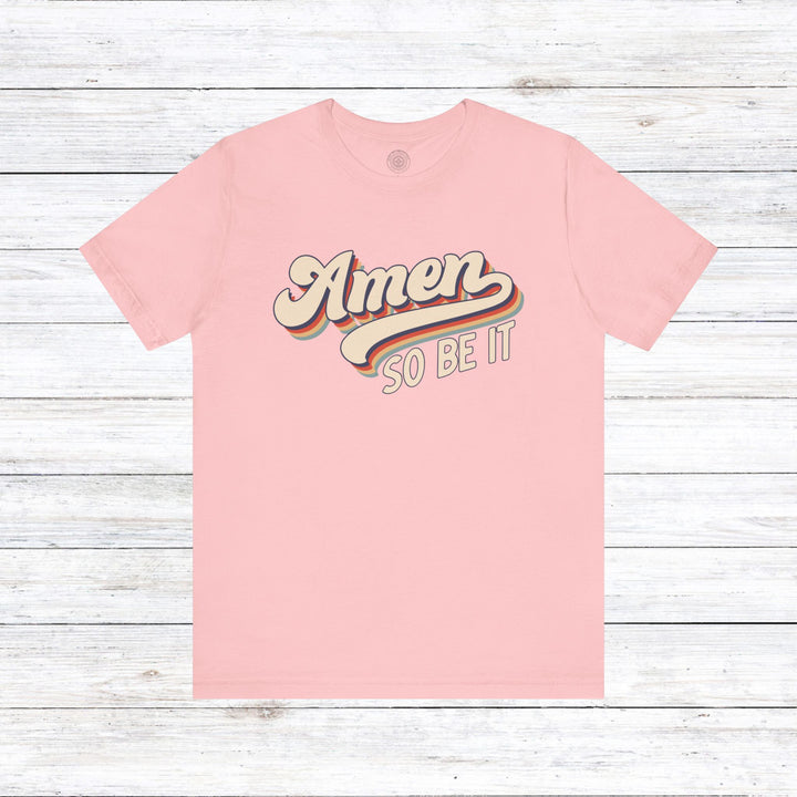 Amen So Be It (Color) Unisex T-Shirt T-Shirt Pink S 