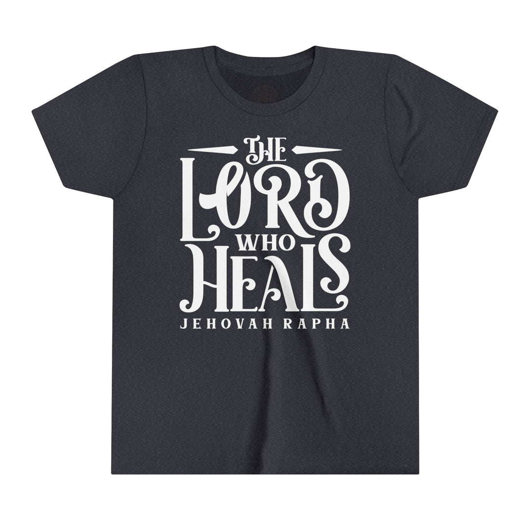 The Lord Who Heals Youth T-shirt Kids clothes Heather Navy S 