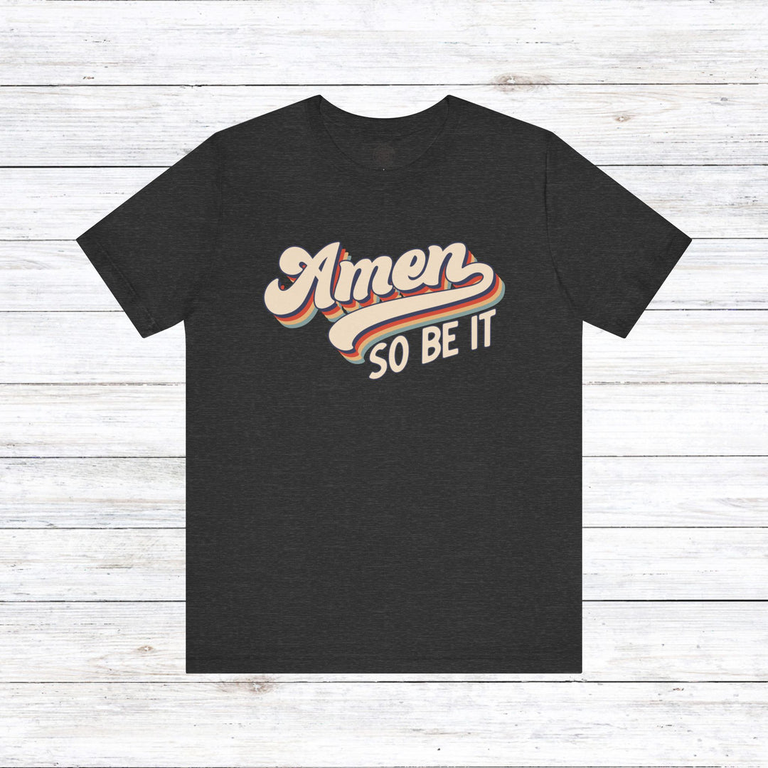 Amen So Be It (Color) Unisex T-Shirt T-Shirt Dark Grey Heather S 