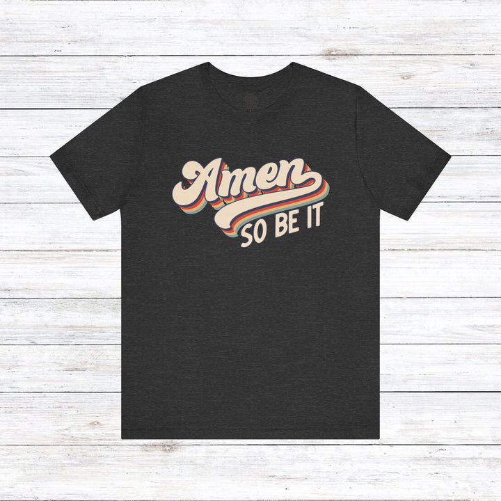 Amen So Be It (Color) Unisex T-Shirt T-Shirt Dark Grey Heather S 