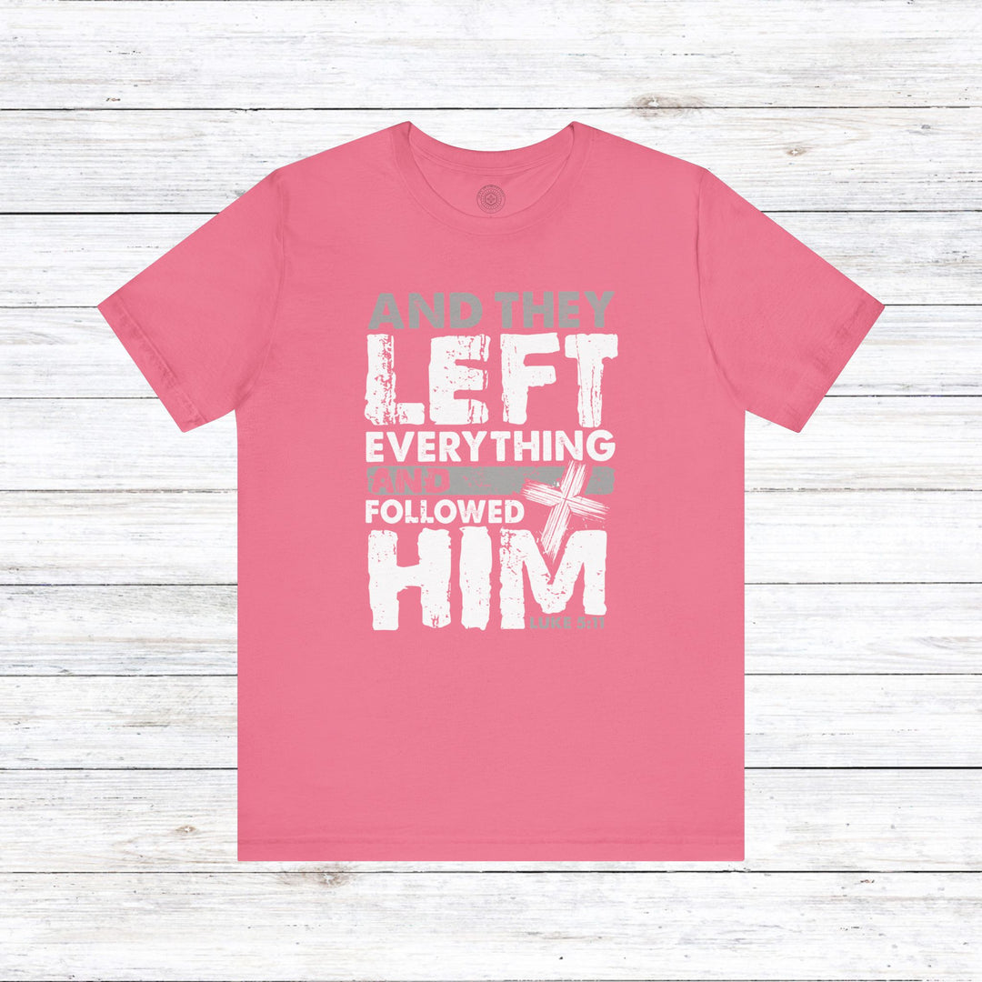 Left Everything Unisex T-Shirt T-Shirt Charity Pink S 