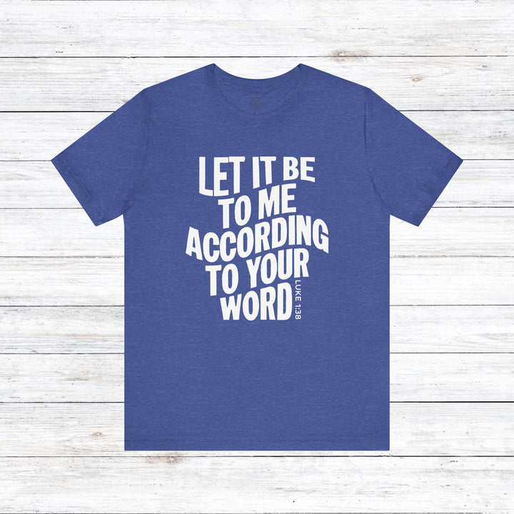 According To Your Word Unisex T-Shirt T-Shirt Heather True Royal S 