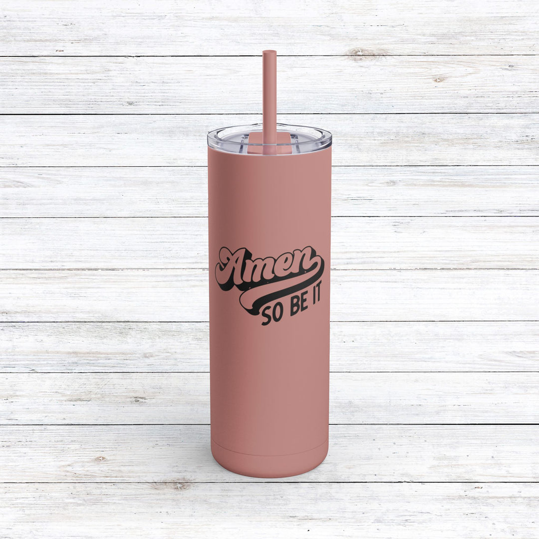 Christian Tumbler Amen So Be It Mug Dusty Rose 20oz Matte