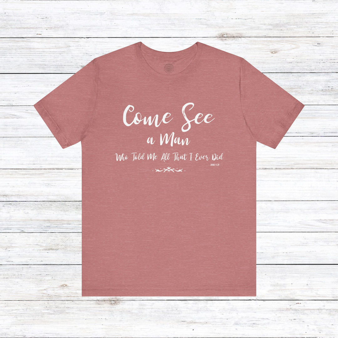 Come See Unisex T-Shirt T-Shirt Heather Mauve S 