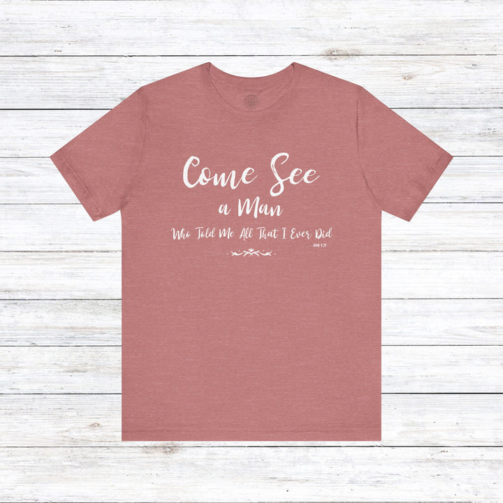 Come See Unisex T-Shirt T-Shirt Heather Mauve S 