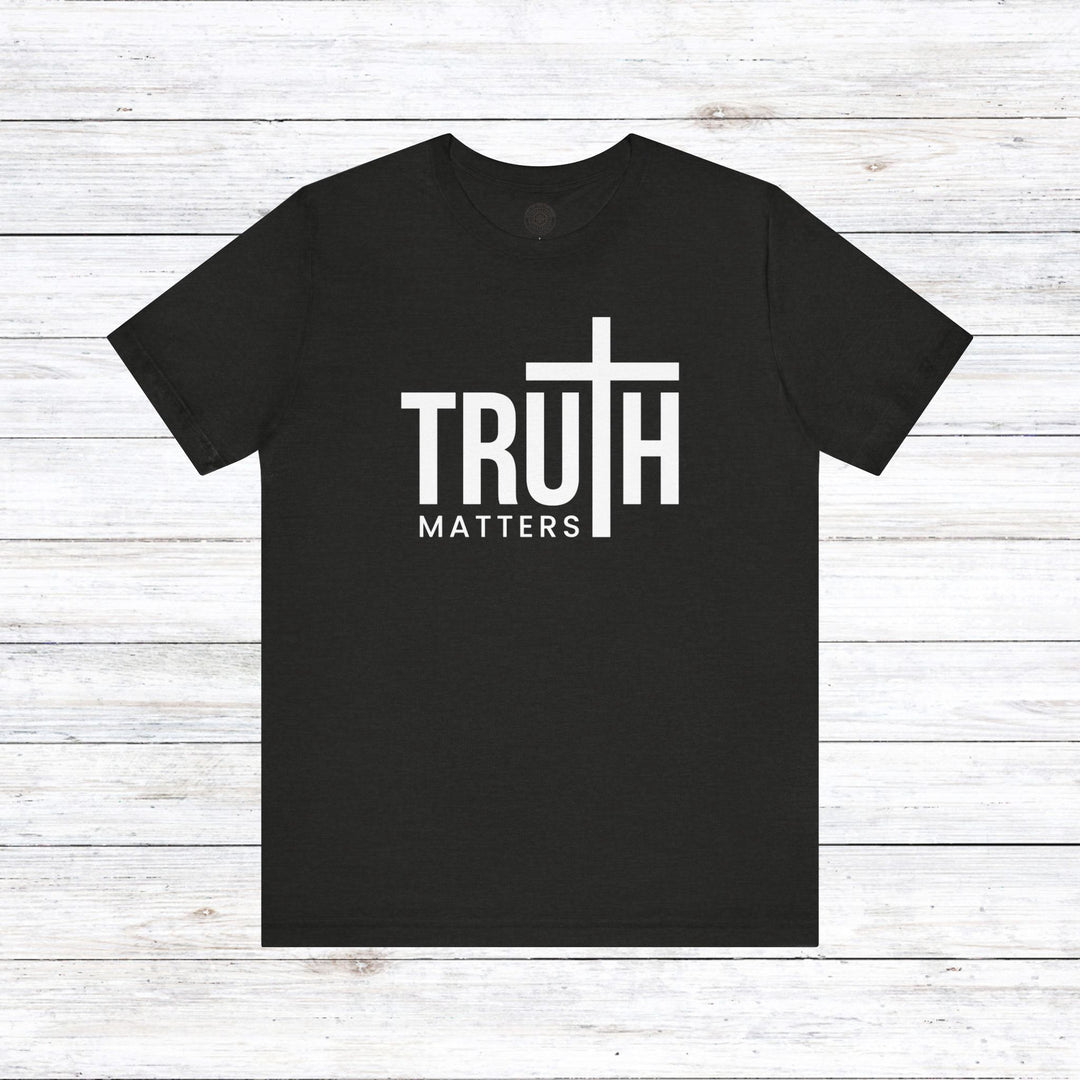 Truth Matters Unisex T-Shirt T-Shirt Black Heather S 