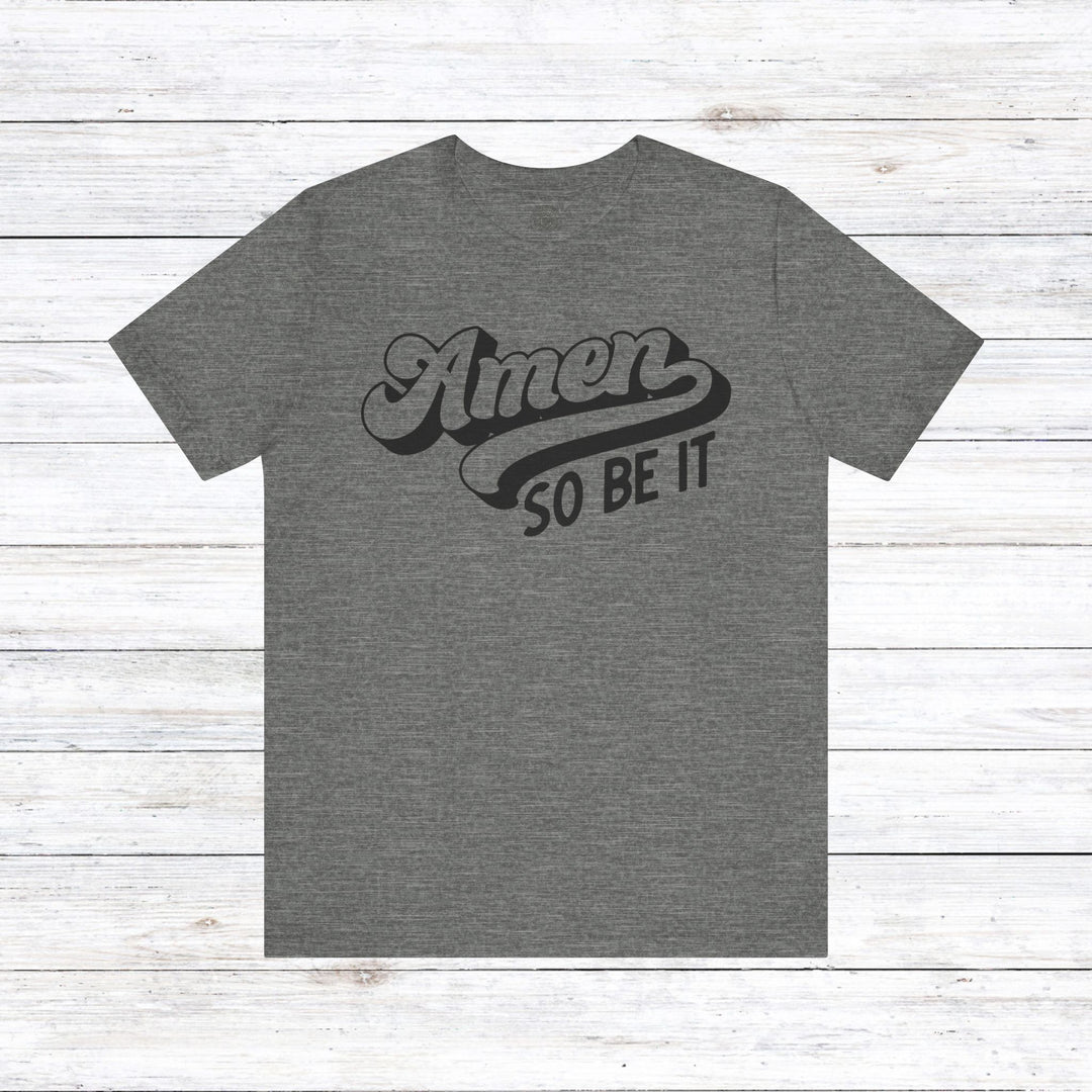 Amen So Be It Unisex T-Shirt T-Shirt Deep Heather S 