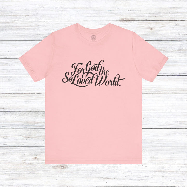 God So Loved Unisex T-Shirt T-Shirt Pink S 