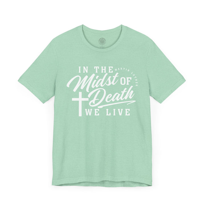 In Midst of Death Unisex T-Shirt T-Shirt   