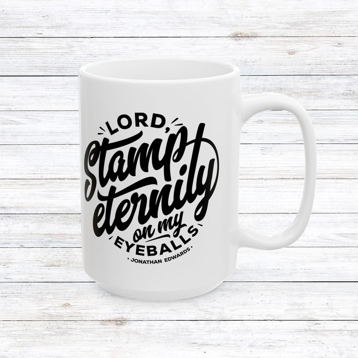 Christian Coffee Mug Stamp Eternity Ceramic Mug 15oz  