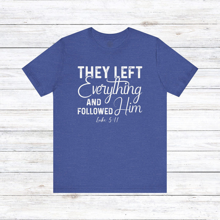 Left Everything Unisex T-Shirt T-Shirt Heather True Royal S 