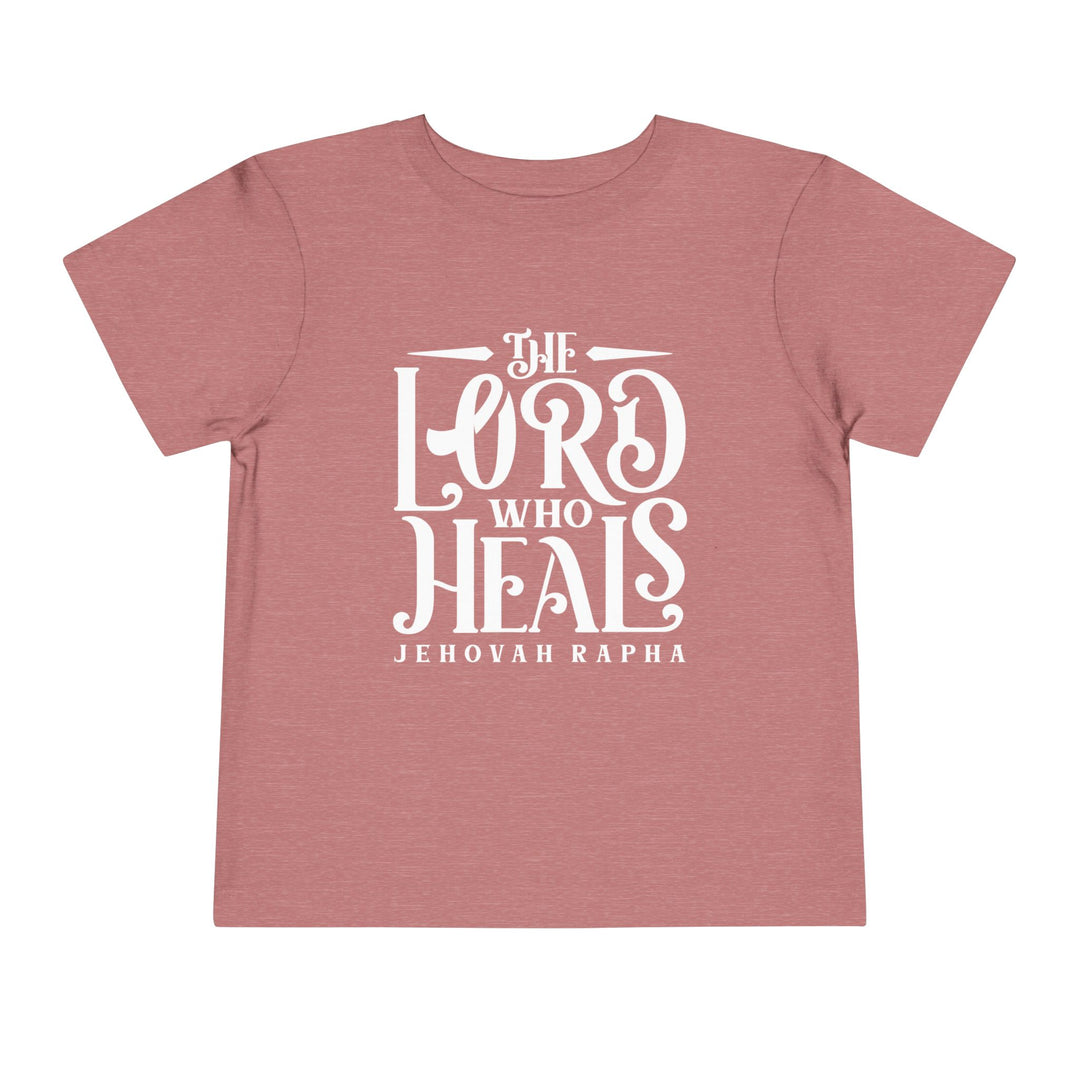 The Lord Who Heals Toddler Tee Kids clothes Heather Mauve 2T 