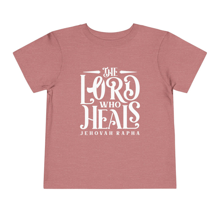 The Lord Who Heals Toddler Tee Kids clothes Heather Mauve 2T 