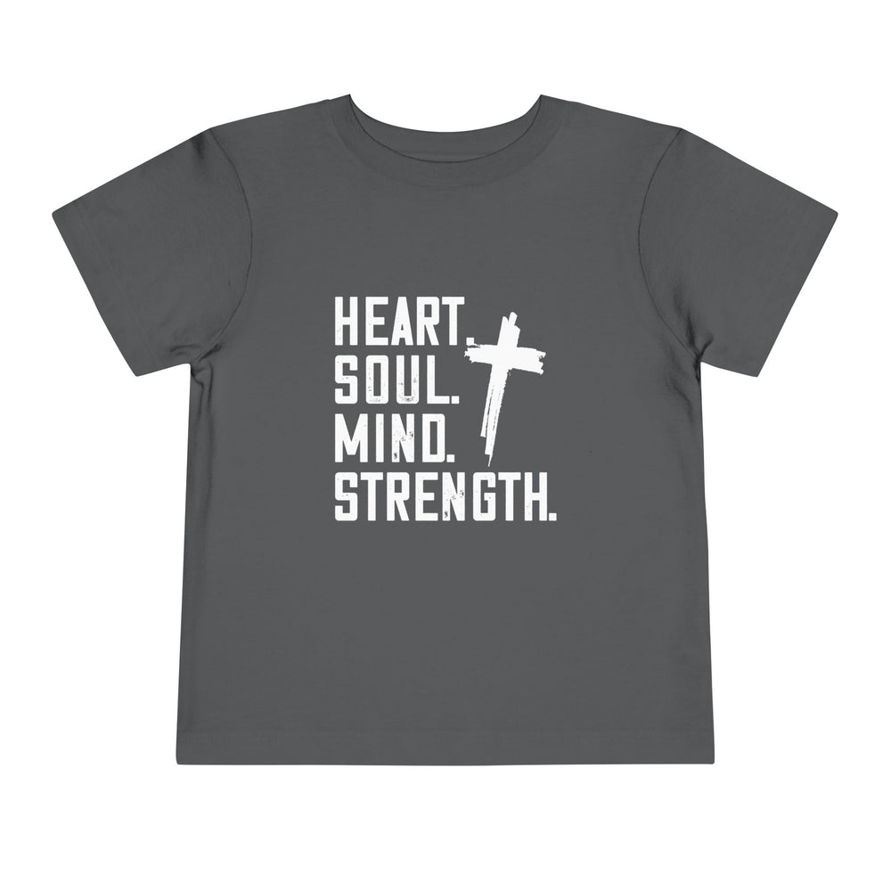 Heart Soul Mind Strength Toddler Tee Kids clothes Asphalt 2T 