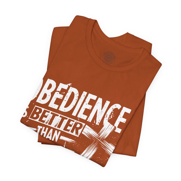 Obedience Is Better Unisex T-Shirt T-Shirt   