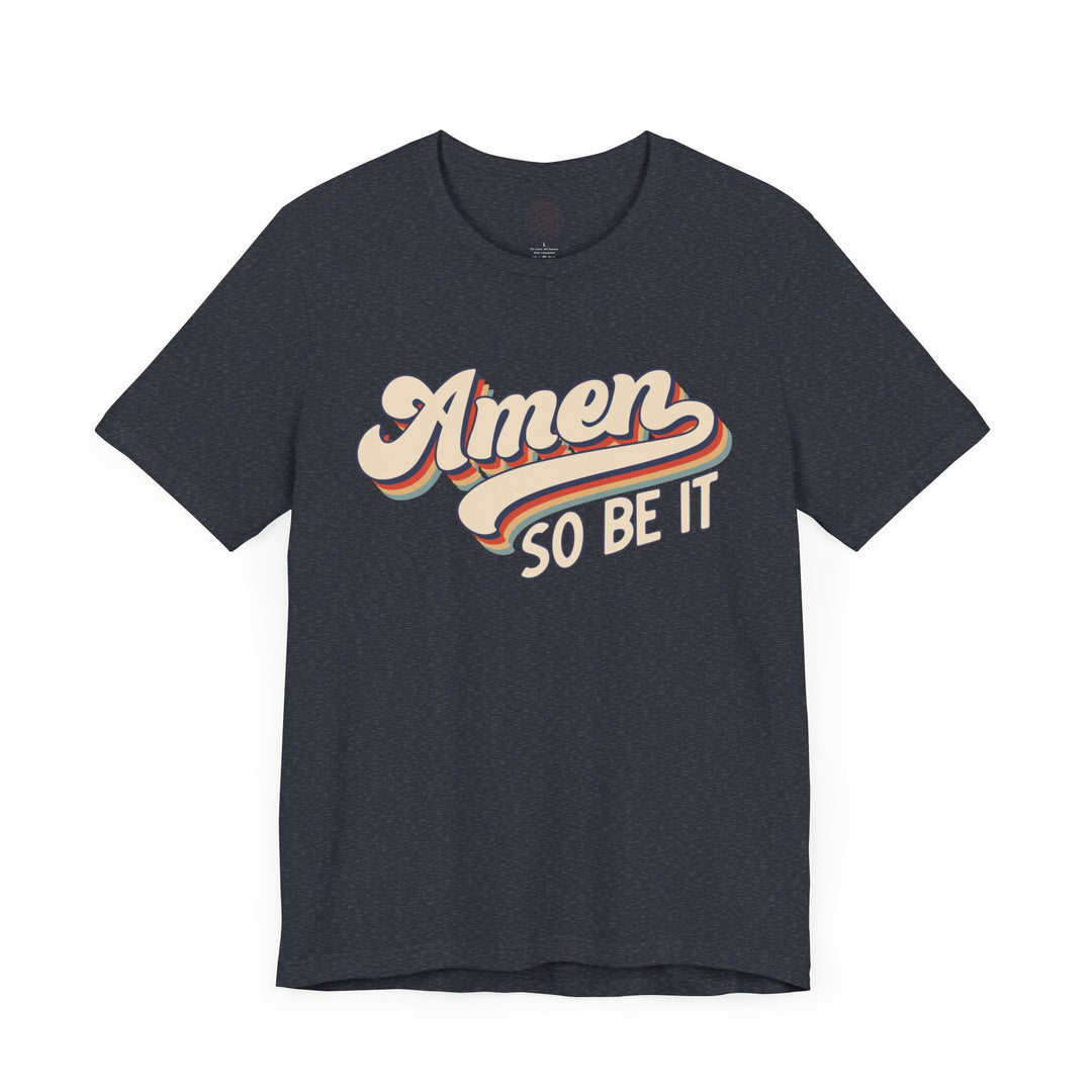 Amen So Be It (Color) Unisex T-Shirt T-Shirt   