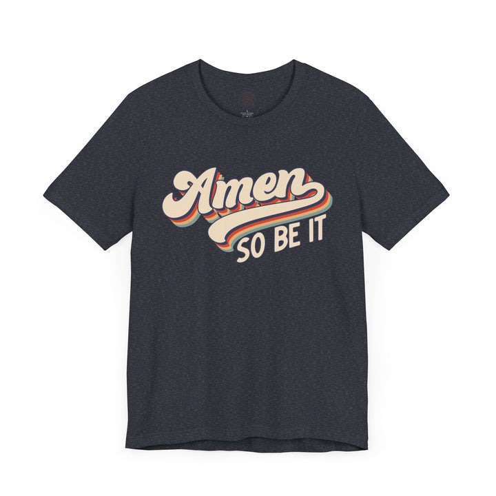 Amen So Be It (Color) Unisex T-Shirt T-Shirt   