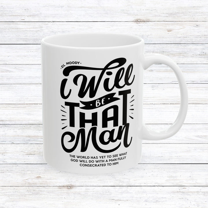 Christian Coffee Mug I Will Be That Man Ceramic Mug 11oz  